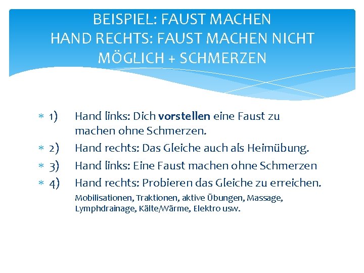 BEISPIEL: FAUST MACHEN HAND RECHTS: FAUST MACHEN NICHT MÖGLICH + SCHMERZEN 1) 2) 3) BEISPIEL: FAUST MACHEN HAND RECHTS: FAUST MACHEN NICHT MÖGLICH + SCHMERZEN 1) 2) 3)