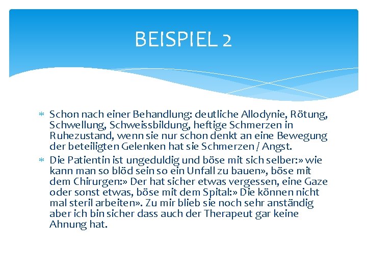 BEISPIEL 2 Schon nach einer Behandlung: deutliche Allodynie, Rötung, Schwellung, Schweissbildung, heftige Schmerzen in BEISPIEL 2 Schon nach einer Behandlung: deutliche Allodynie, Rötung, Schwellung, Schweissbildung, heftige Schmerzen in