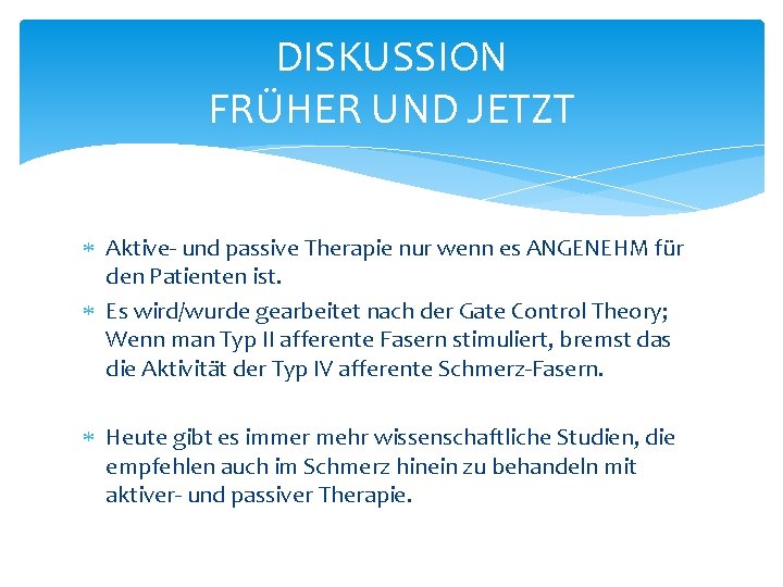 DISKUSSION FRÜHER UND JETZT Aktive- und passive Therapie nur wenn es ANGENEHM für den DISKUSSION FRÜHER UND JETZT Aktive- und passive Therapie nur wenn es ANGENEHM für den