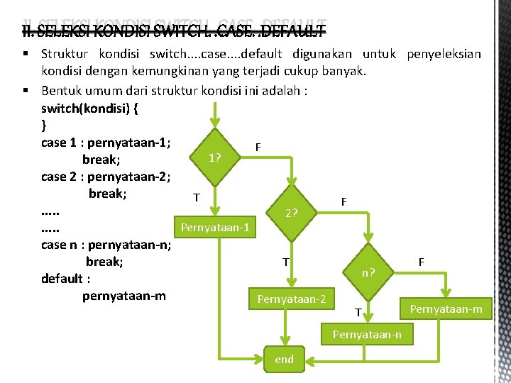 II. SELEKSI KONDISI SWITCH…CASE…DEFAULT § Struktur kondisi switch. . case. . default digunakan untuk