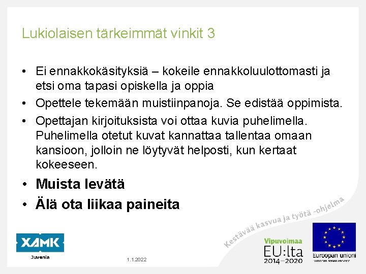 Lukiolaisen tärkeimmät vinkit 3 • Ei ennakkokäsityksiä – kokeile ennakkoluulottomasti ja etsi oma tapasi