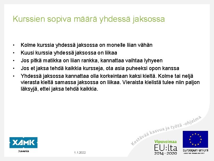 Kurssien sopiva määrä yhdessä jaksossa • • • Kolme kurssia yhdessä jaksossa on monelle