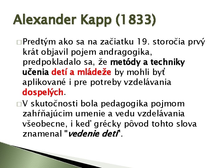 Alexander Kapp (1833) � Predtým ako sa na začiatku 19. storočia prvý krát objavil