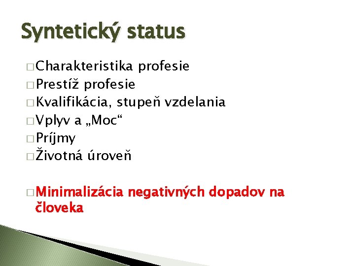 Syntetický status � Charakteristika � Prestíž profesie � Kvalifikácia, stupeň vzdelania � Vplyv a