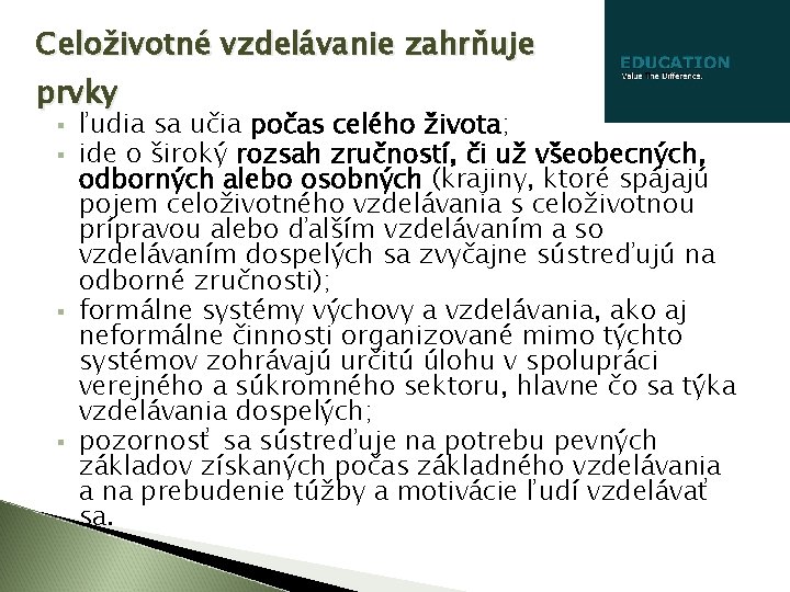 Celoživotné vzdelávanie zahrňuje prvky § § ľudia sa učia počas celého života; ide o