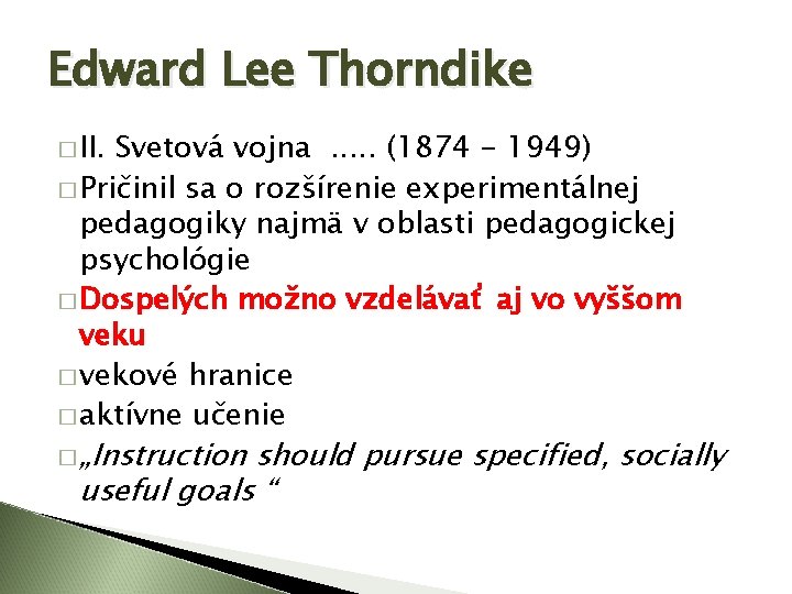 Edward Lee Thorndike � II. Svetová vojna. . . (1874 - 1949) � Pričinil