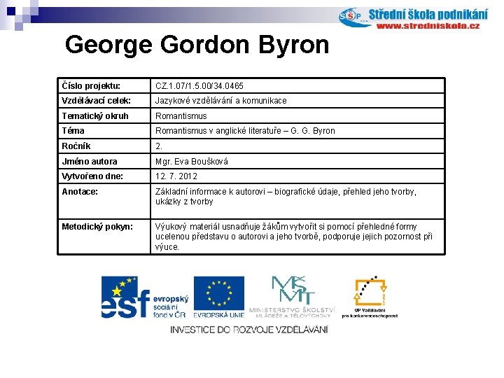 George Gordon Byron Číslo projektu: CZ. 1. 07/1. 5. 00/34. 0465 Vzdělávací celek: Jazykové