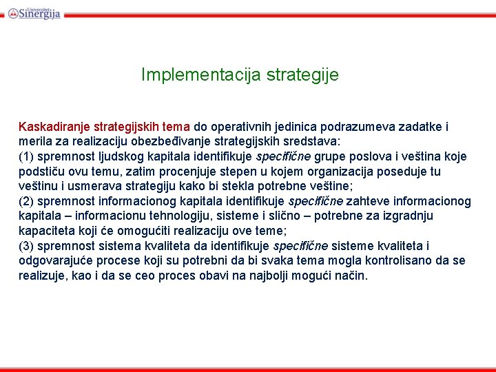 Implementacija strategije Kaskadiranje strategijskih tema do operativnih jedinica podrazumeva zadatke i merila za realizaciju