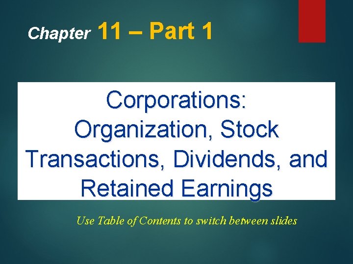 Chapter 11 – Part 1 Corporations: Organization, Stock Transactions, Dividends, and Retained Earnings Use