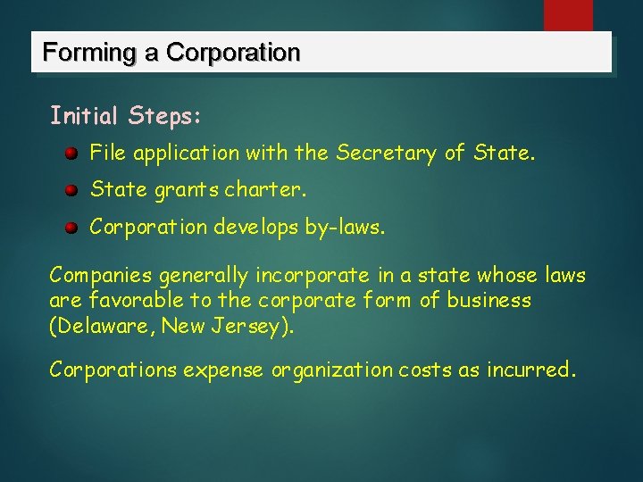 Forming a Corporation Initial Steps: File application with the Secretary of State grants charter.