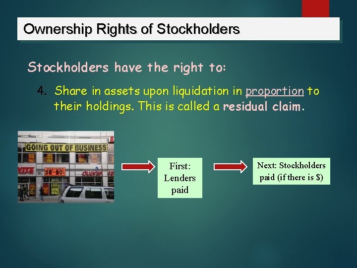 Ownership Rights of Stockholders have the right to: 4. Share in assets upon liquidation