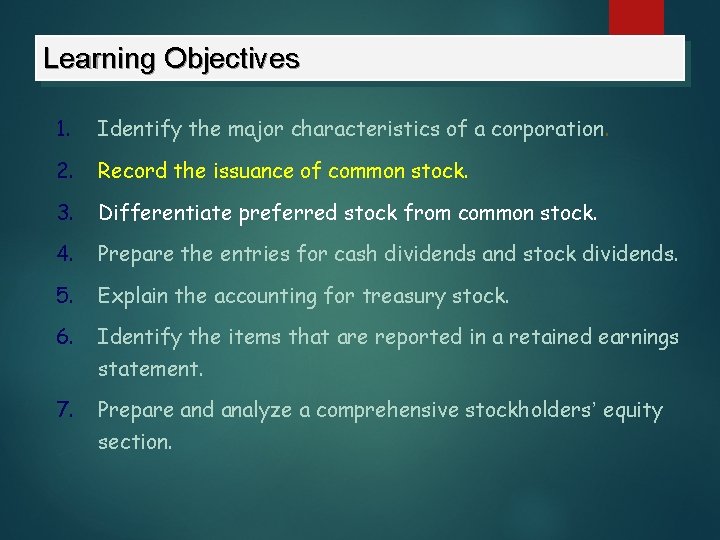 Learning Objectives 1. Identify the major characteristics of a corporation. 2. Record the issuance