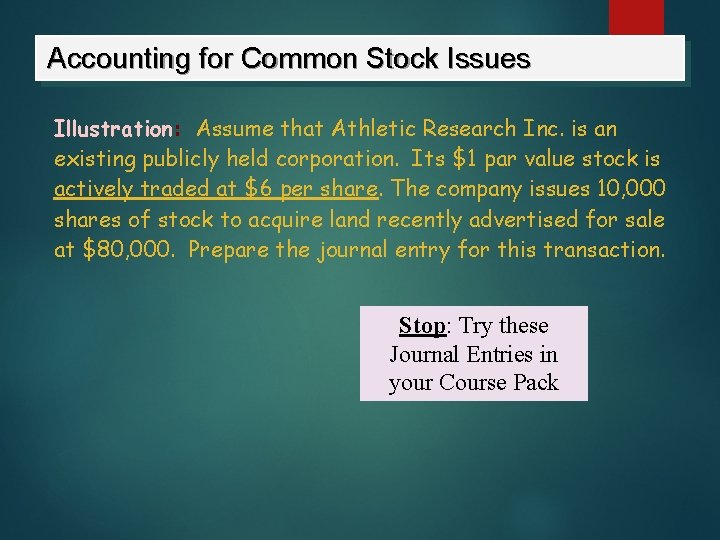 Accounting for Common Stock Issues Illustration: Assume that Athletic Research Inc. is an existing