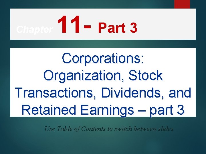 Chapter 11 - Part 3 Corporations: Organization, Stock Transactions, Dividends, and Retained Earnings –