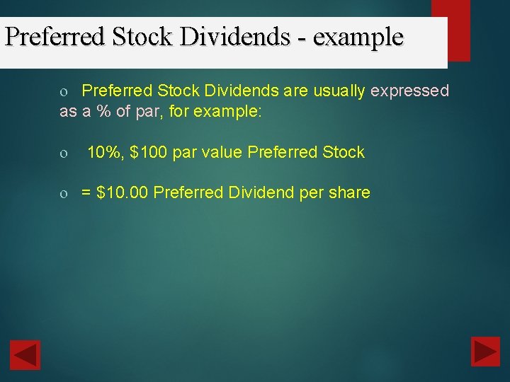 Preferred Stock Dividends - example o Preferred Stock Dividends are usually expressed as a