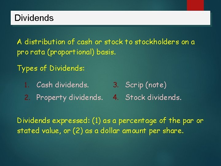 Dividends A distribution of cash or stock to stockholders on a pro rata (proportional)