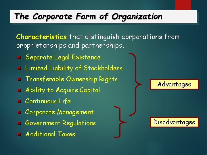 The Corporate Form of Organization Characteristics that distinguish corporations from proprietorships and partnerships. Separate