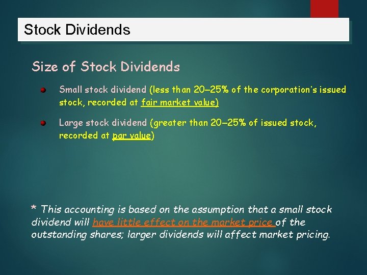 Stock Dividends Size of Stock Dividends Small stock dividend (less than 20– 25% of