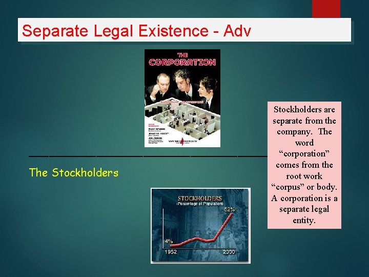 Separate Legal Existence - Adv Stockholders are separate from the company. The word _______________________