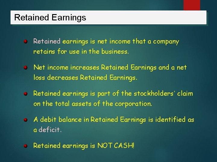 Retained Earnings Retained earnings is net income that a company retains for use in