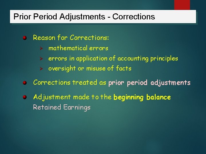 Prior Period Adjustments - Corrections Reason for Corrections: Ø mathematical errors Ø errors in