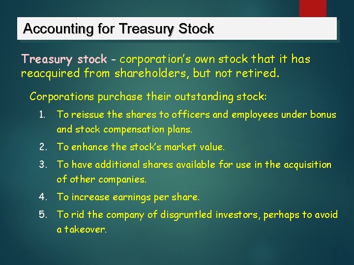 Accounting for Treasury Stock Treasury stock - corporation’s own stock that it has reacquired