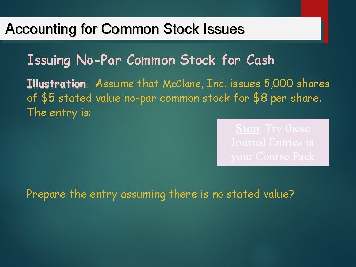 Accounting for Common Stock Issues Issuing No-Par Common Stock for Cash Illustration: Assume that