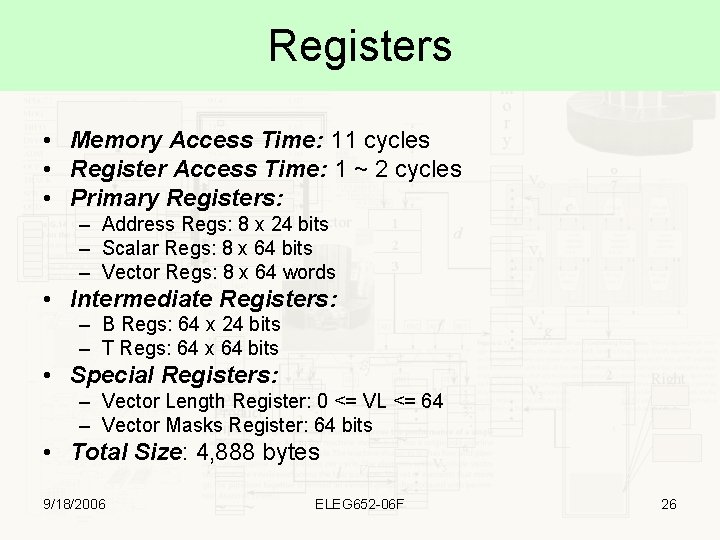 Registers • Memory Access Time: 11 cycles • Register Access Time: 1 ~ 2