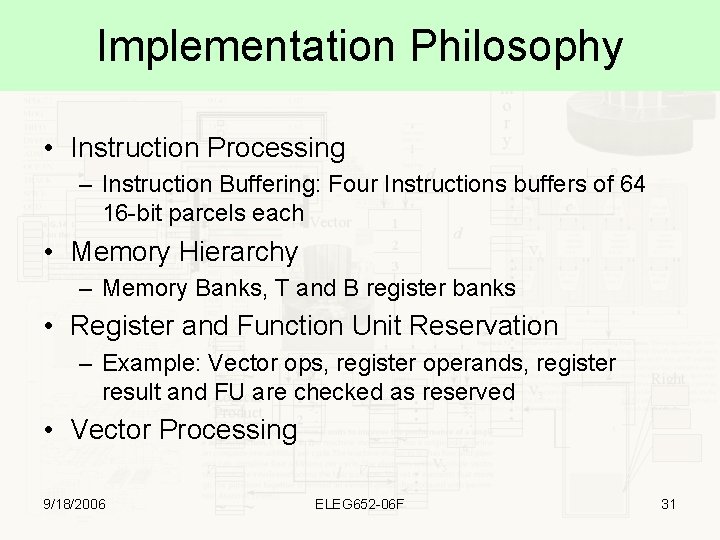 Implementation Philosophy • Instruction Processing – Instruction Buffering: Four Instructions buffers of 64 16