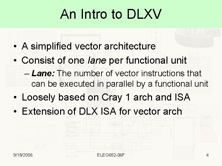 An Intro to DLXV • A simplified vector architecture • Consist of one lane