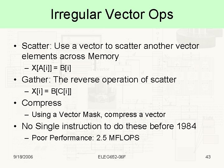 Irregular Vector Ops • Scatter: Use a vector to scatter another vector elements across