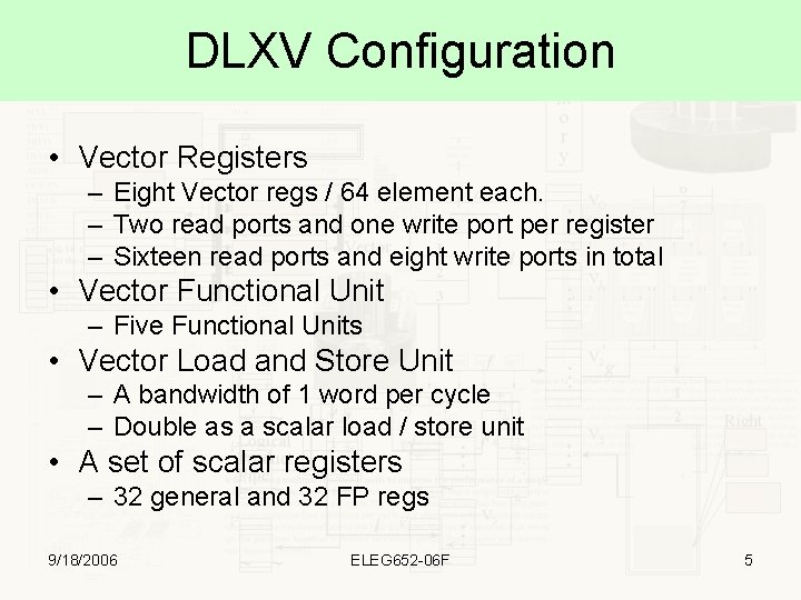 DLXV Configuration • Vector Registers – Eight Vector regs / 64 element each. –