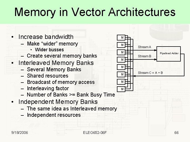 Memory in Vector Architectures • Increase bandwidth M – Make “wider” memory M •