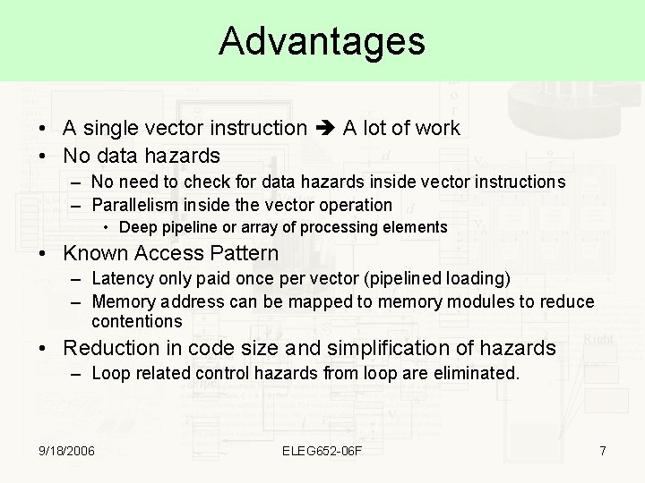 Advantages • A single vector instruction A lot of work • No data hazards