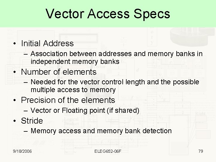 Vector Access Specs • Initial Address – Association between addresses and memory banks in