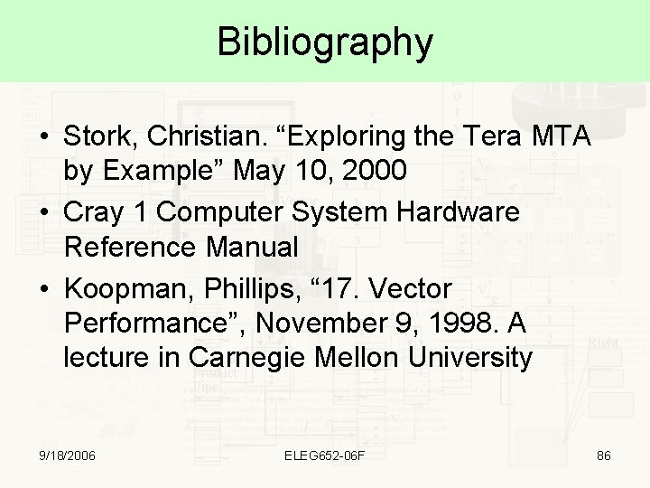 Bibliography • Stork, Christian. “Exploring the Tera MTA by Example” May 10, 2000 •