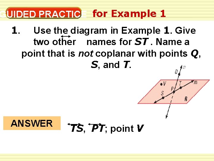 1 -1 Understanding Points, Lines, and Planes GUIDED PRACTICE for Example 1 1. Use