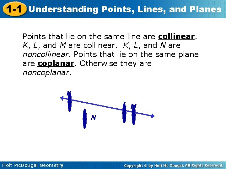 1 -1 Understanding Points, Lines, and Planes Points that lie on the same line