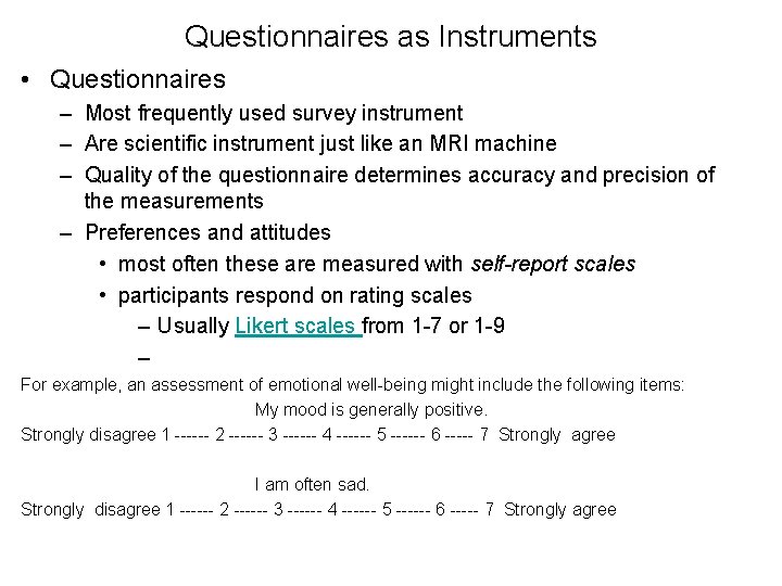 Questionnaires as Instruments • Questionnaires – Most frequently used survey instrument – Are scientific