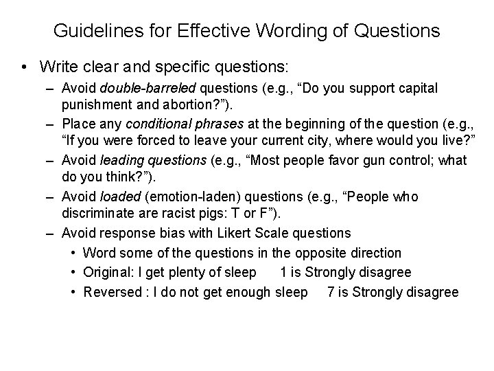 Guidelines for Effective Wording of Questions • Write clear and specific questions: – Avoid