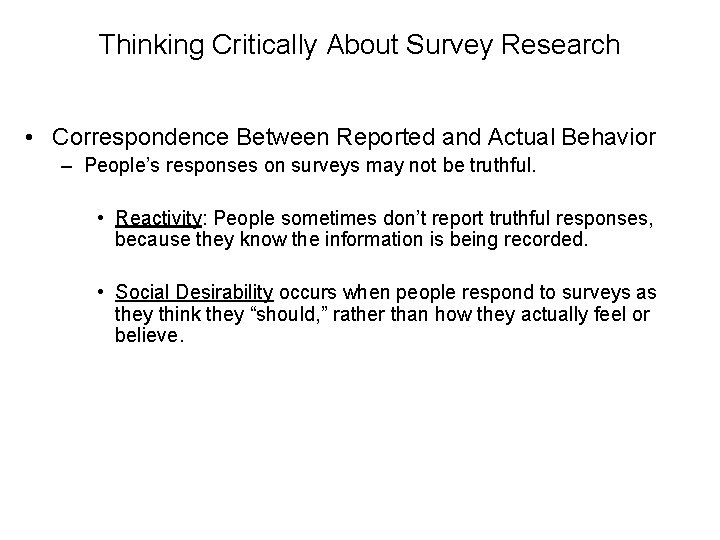 Thinking Critically About Survey Research • Correspondence Between Reported and Actual Behavior – People’s