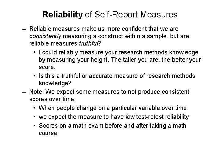 Reliability of Self-Report Measures – Reliable measures make us more confident that we are