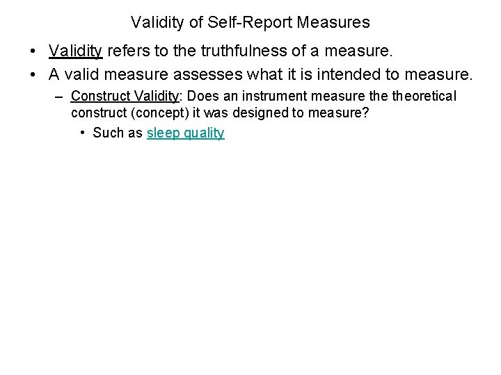 Validity of Self-Report Measures • Validity refers to the truthfulness of a measure. •