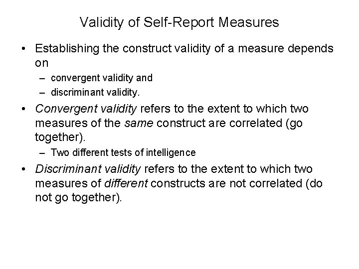 Validity of Self-Report Measures • Establishing the construct validity of a measure depends on