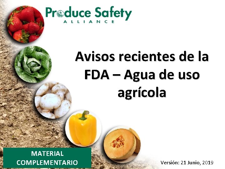 Avisos recientes de la FDA – Agua de uso agrícola MATERIAL COMPLEMENTARIO Versión: 21