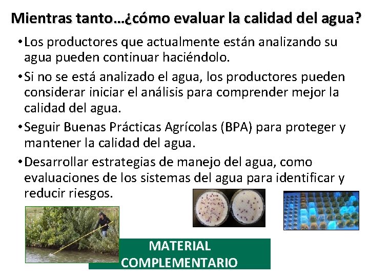 Mientras tanto…¿cómo evaluar la calidad del agua? • Los productores que actualmente están analizando