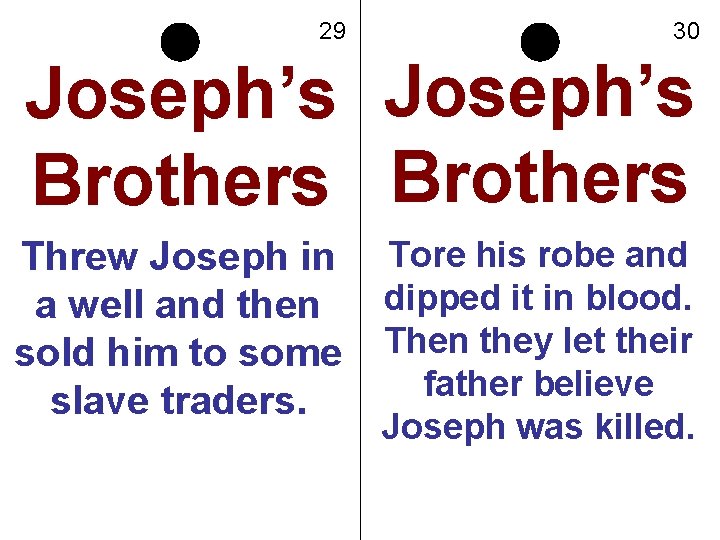 29 30 Joseph’s Brothers Threw Joseph in a well and then sold him to