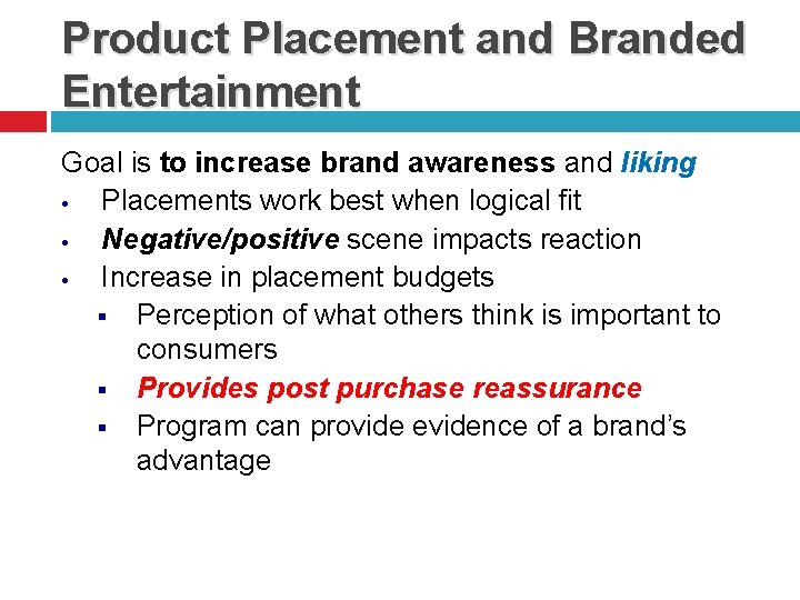 Product Placement and Branded Entertainment Goal is to increase brand awareness and liking •