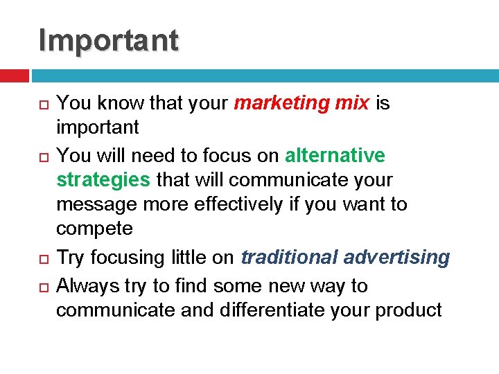 Important You know that your marketing mix is important You will need to focus