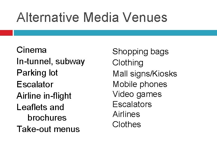 Alternative Media Venues Cinema In-tunnel, subway Parking lot Escalator Airline in-flight Leaflets and brochures